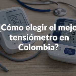 Guía Completa para Elegir un Tensiómetro en Colombia (2026)